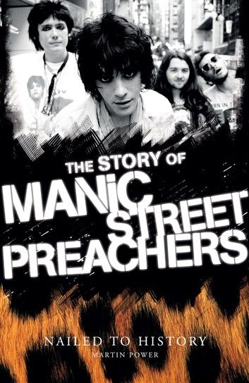 Nailed to History: The Story of Manic Street Preachers