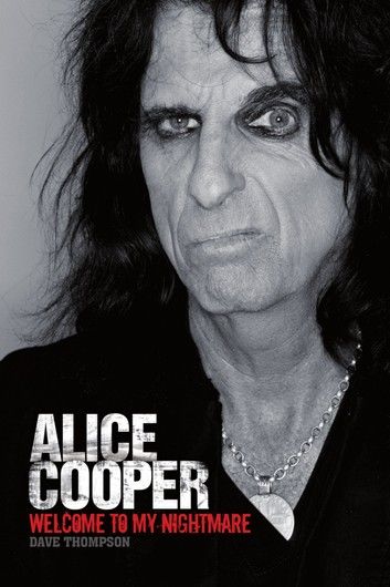 Welcome To My Nightmare: The Alice Cooper Story
