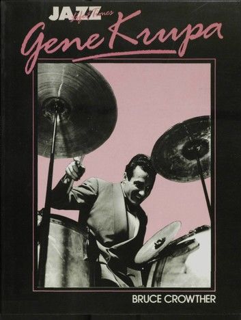 Gene Krupa: His Life & Times