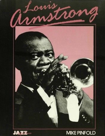 Louis Armstrong: His Life and Times
