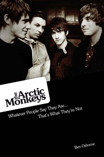 Arctic Monkeys: Whatever People Say They Are... That\