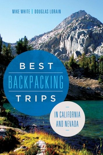 Best Backpacking Trips in California and Nevada