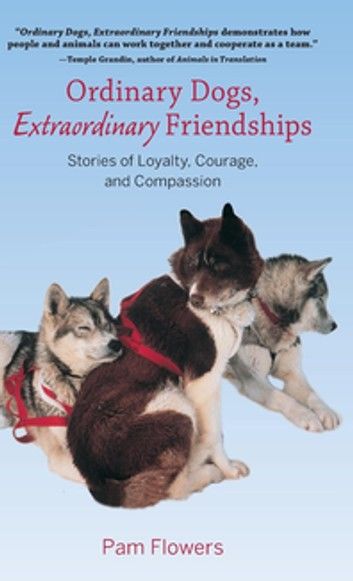 Ordinary Dogs, Extraordinary Friendships