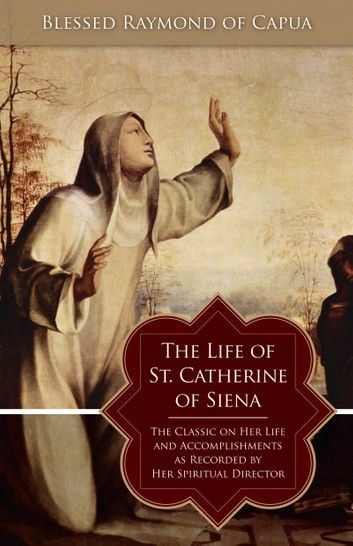 The Life of St. Catherine of Siena