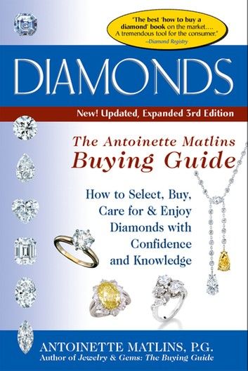 Diamonds, 3rd Edition--The Antoinette Matlins Buying Guide