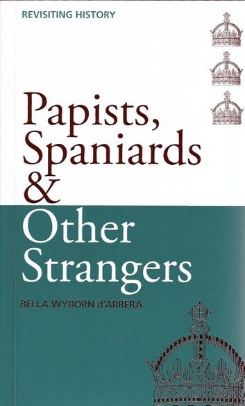 Papists, Spaniards & Other Strangers