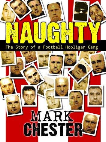 Naughty: The Story of a Football Hooligan Gang