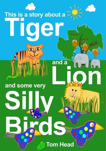 A Tiger, A Lion And Some Very Silly Birds