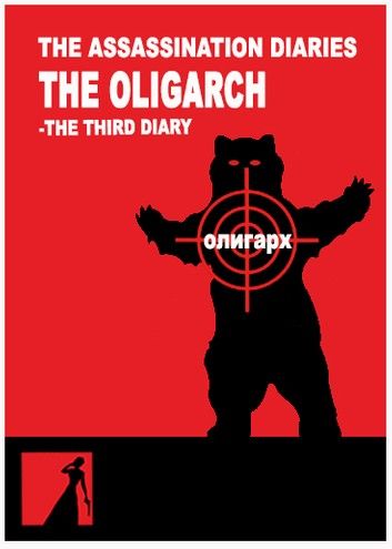 The Assassination Diaries - The Oligarch