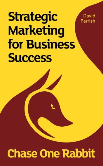 Chase One Rabbit: Strategic Marketing for Business Success