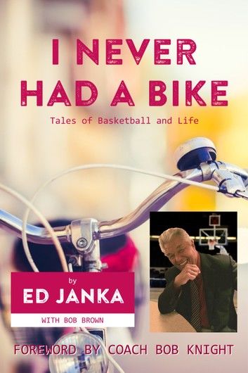 I Never Had a Bike: Tales of Basketball and Life