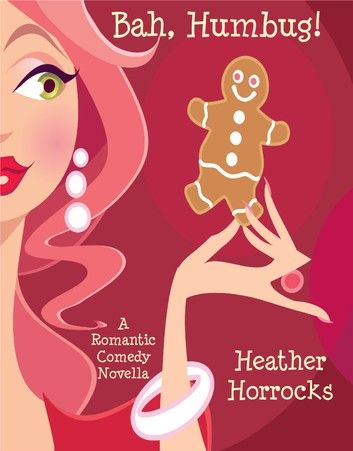 Bah, Humbug! (A Romantic Comedy Christmas Novella)