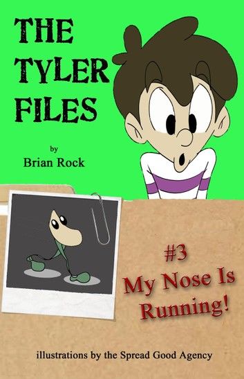 The Tyler Files #3: My Nose Is Running!