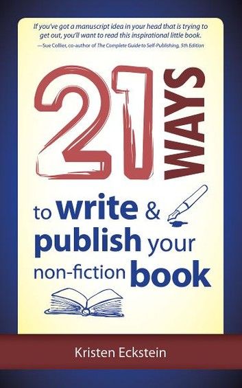 21 Ways to Write & Publish Your Non-Fiction Book