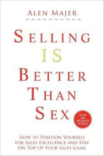 Selling Is Better Than Sex