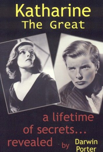 Katharine The Great: Hepburn: Secrets of a Life Revealed