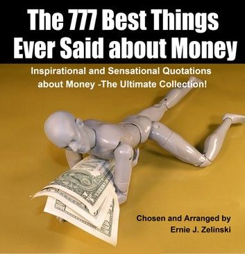 The 777 Best Things Ever Said about Money