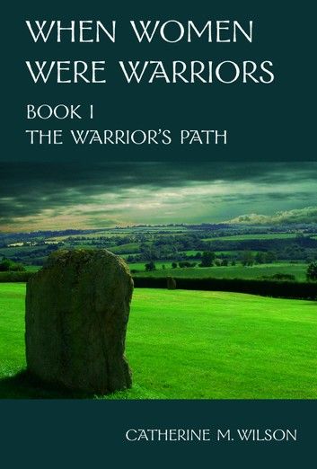 When Women Were Warriors Book I: The Warrior\