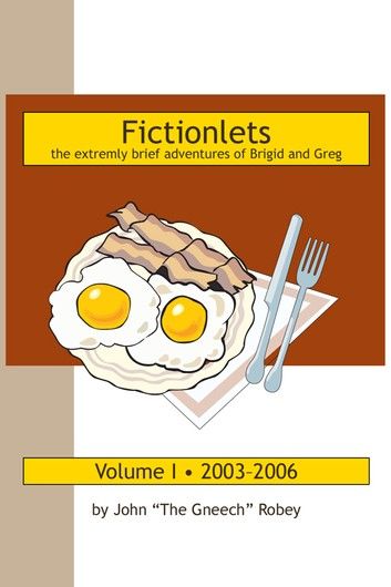 Fictionlets: The Extremely Brief Adventures of Brigid and Greg, Vol. I