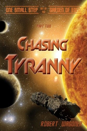 Chasing Tyranny (One Small Step out of the Garden of Eden,#2)