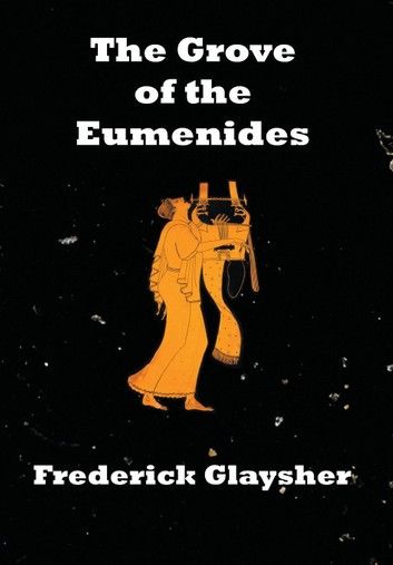 The Grove Of The Eumenides. Essays On Literature, Criticism, And Culture.