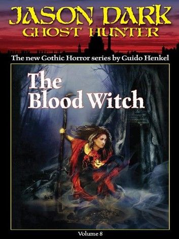 The Blood Witch (Jason Dark: Ghost Hunter: Volume 8)