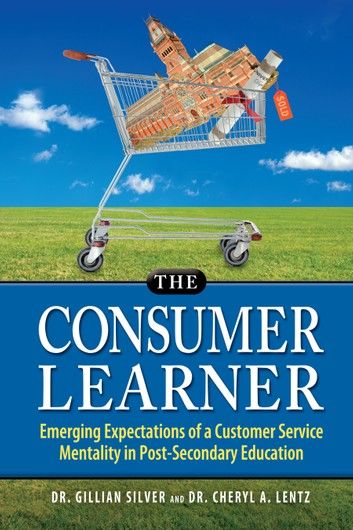 The Consumer Learner: Emerging Expectations of a Customer Service Mentality in Post-Secondary Education