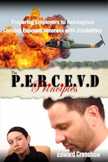 The PERCEVD Principles - Preparing Employers to Reintegrate Combat Exposed Veterans with Disabilities