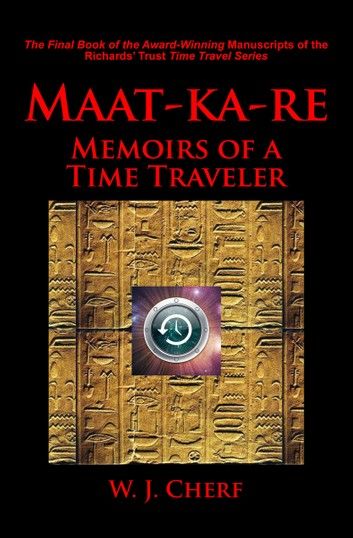 Maat-ka-re. Memoirs of a Time Traveler.