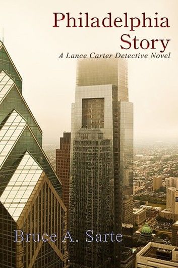 Philadelphia Story: A Lance Carter Detective Novel