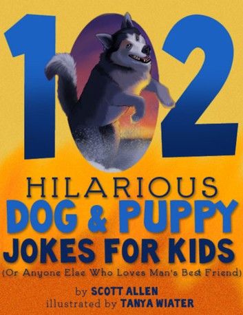 102 Hilarious Dog & Puppy Jokes For Kids
