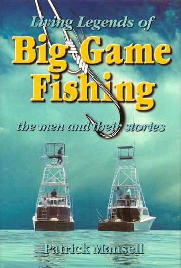 Living Legends of Big Game Fishing