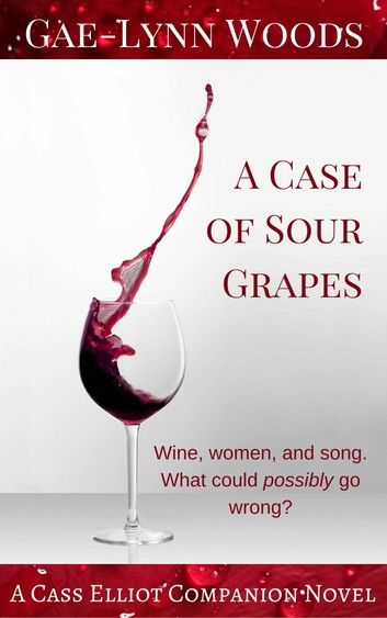 A Case of Sour Grapes: A Cass Elliot Companion Novel