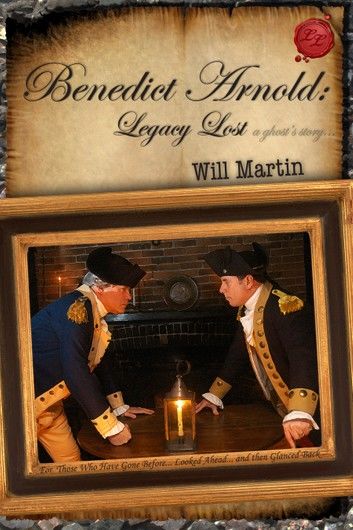 Benedict Arnold: Legacy Lost (A Ghost\