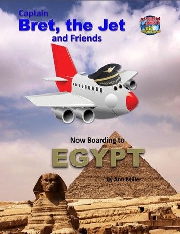 Captain Bret, the Jet and Friends: Now Boarding to Egypt