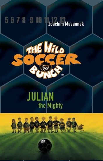 The Wild Soccer Bunch, Book 4, Julian the Mighty