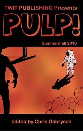 Twit Publishing Presents: PULP! Summer/Fall 2010