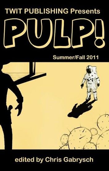 Twit Publishing Presents: Pulp! Summer/Fall 2011