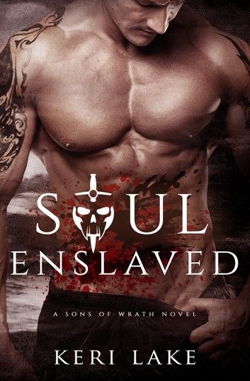 Soul Enslaved (Sons of Wrath, #3)