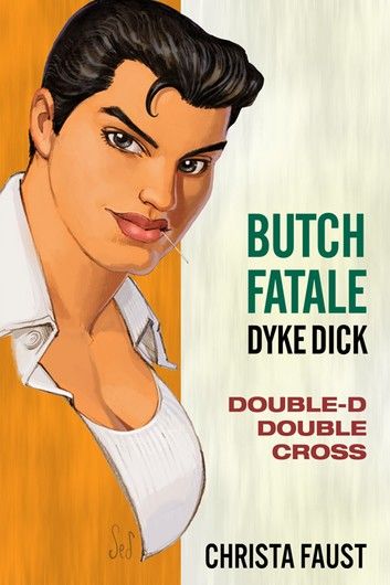 Butch Fatale, Dyke Dick: Double D Double Cross