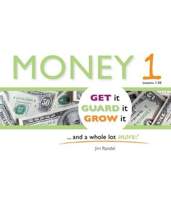 Money 1: Get it, Guard it, Grow It ... and a Whole Lot More!