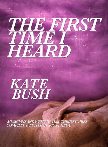 The First Time I Heard Kate Bush