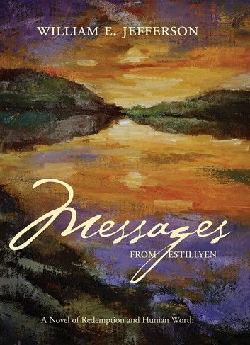 Messages from Estillyen: A Novel of Redemption and Human Worth