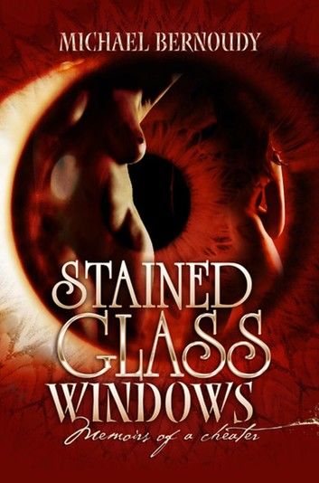 Stained Glass Windows: Memoirs of a Cheater