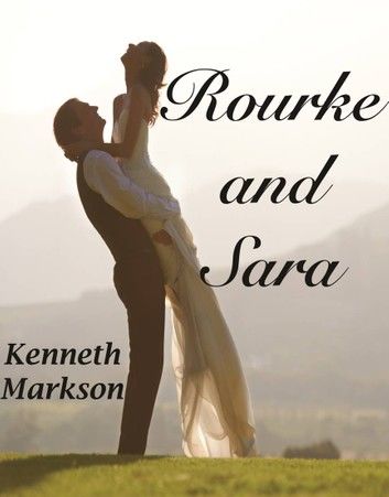 ROURKE AND SARA (A Clean Historical Western Victorian Romance)