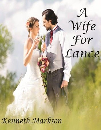 A WIFE FOR LANCE (A Clean Historical Mail Order Bride Western Victorian Romance)