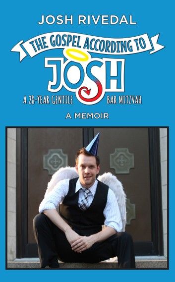 The Gospel According to Josh: A 28-Year Gentile Bar Mitzvah