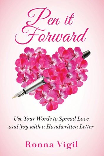 Pen it Forward: Use Your Words to Spread Love and Joy with a Handwritten Letter