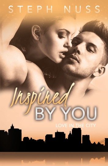 Inspired By You (Love in the City Book 6)