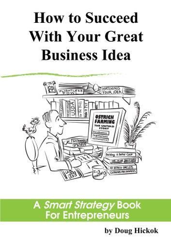 How to Succeed With Your Great Business Idea: A Smart Strategy Book for Entrepreneurs